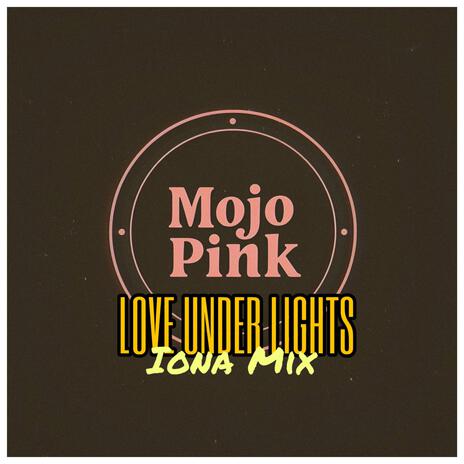 Love Under Lights (Iona Mix) | Boomplay Music