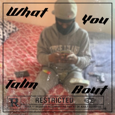 What you talm bout | Boomplay Music