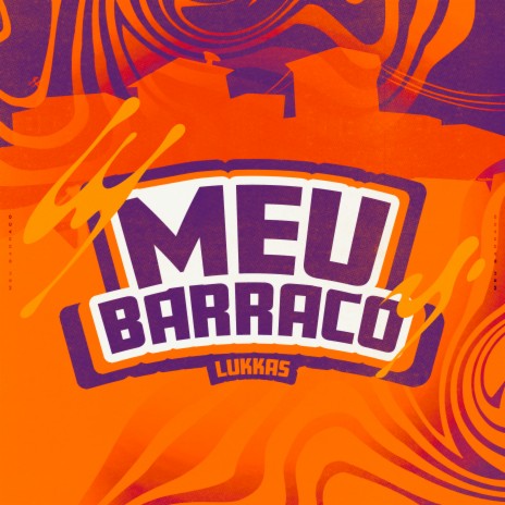 Meu Barraco | Boomplay Music