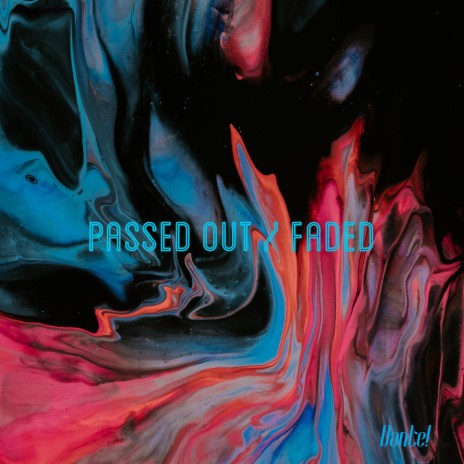 Passed Out / Faded | Boomplay Music
