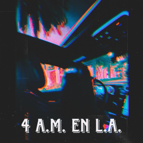 4 A.M. EN L.A.