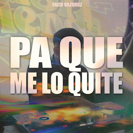 PA QUE ME LO QUITE | Boomplay Music