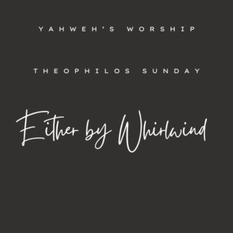 Theophilous Sunday_Either by Whirlwind (Spontaneous Worship) (live) | Boomplay Music