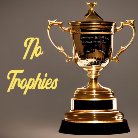 No Trophies | Boomplay Music