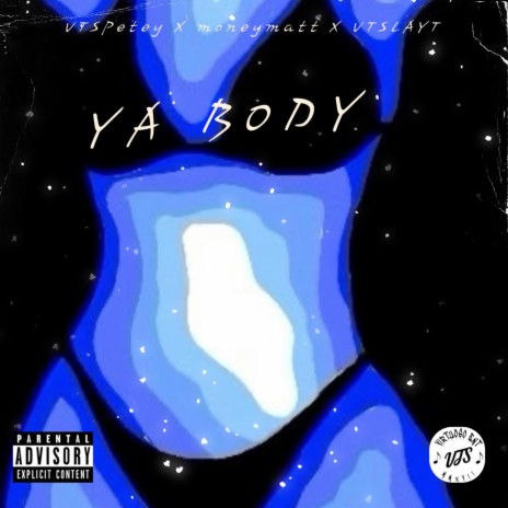 Ya Body ft. Moneymatt & VTSLAYT | Boomplay Music