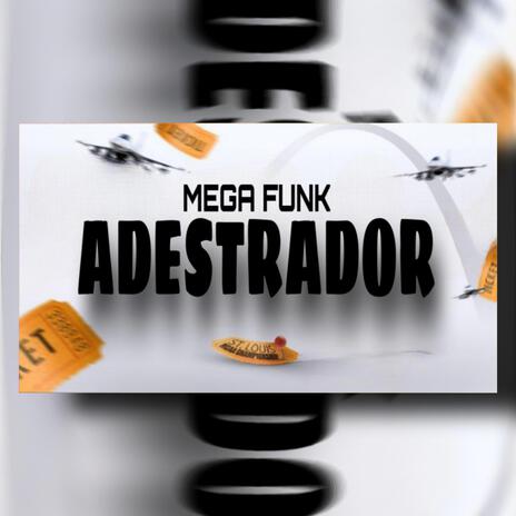 MEGA FUNK ADESTRADOR | Boomplay Music