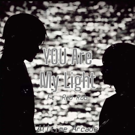 YOU Are My Light (Rena & Shinjiro) ft. Red Rob | Boomplay Music