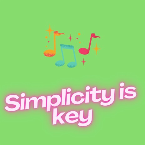 Simplicity Is Key | Boomplay Music