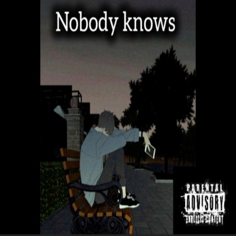 NOBODY KNOWS | Boomplay Music