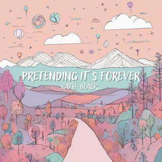 Pretending It's Forever lyrics | Boomplay Music