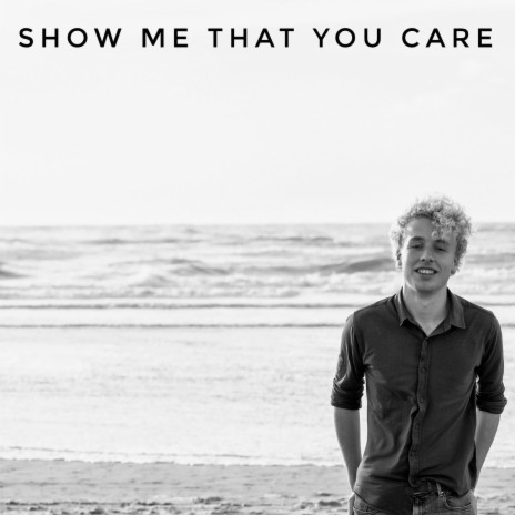 Show Me That You Care | Boomplay Music
