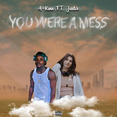 You Were A Mess (Radio Edit) ft. Justa | Boomplay Music