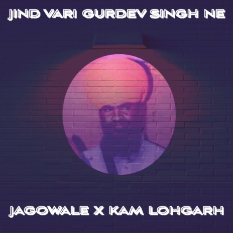 Jind Vari Gurdev Singh Ne ft. Jagowale | Boomplay Music