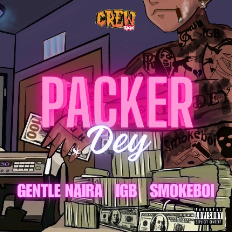 Packer Dey- Gentle Naira, smokeboi, IGB | Boomplay Music