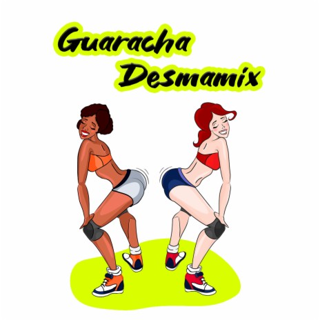 Guaracha Desmamix | Boomplay Music