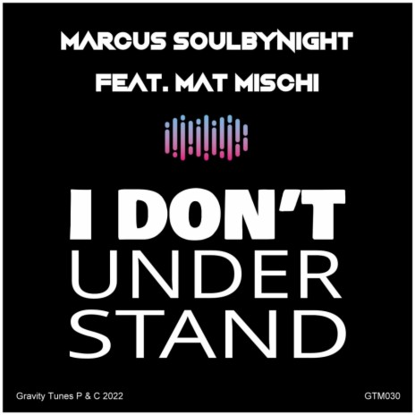 I don't understand ft. Mat Mischi