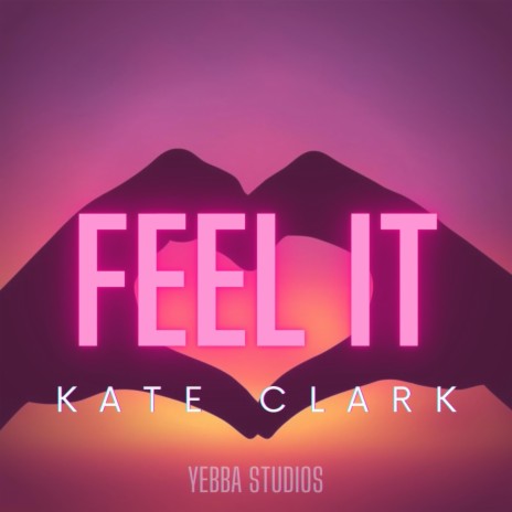 Feel It ft. Kate Clark | Boomplay Music
