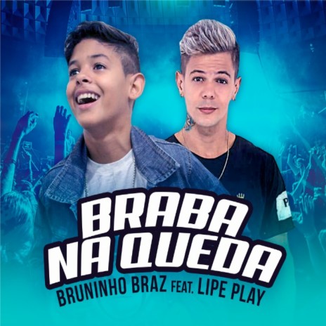 Braba na Queda ft. Lipe Play | Boomplay Music