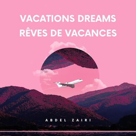 Vacations Dreams (Rêves de vacances) | Boomplay Music