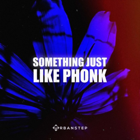 Something Just Like Phonk | Boomplay Music