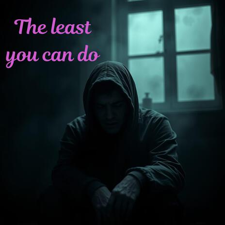 The least you can do | Boomplay Music