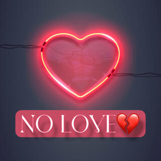 NO LOVE