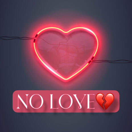 NO LOVE | Boomplay Music