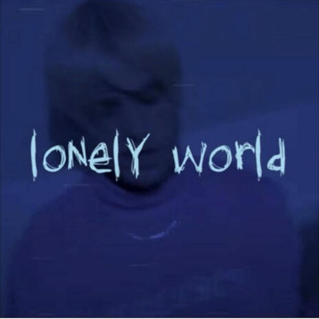 LONELY WORLD | Boomplay Music