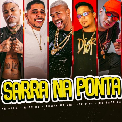 Sarra na Ponta ft. Éo PiPi, Alex MC, Mc Opala & MC Rafa 22 | Boomplay Music