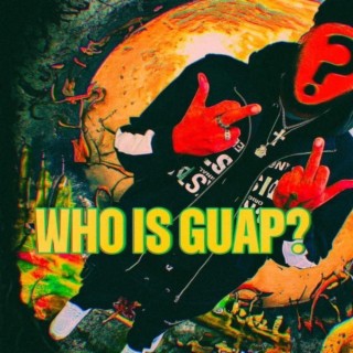 WHO IS GUAP?