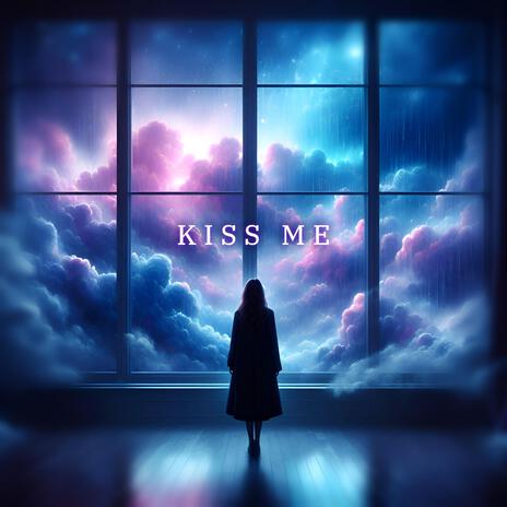 Kiss Me | Boomplay Music