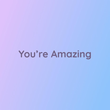 You're Amazing | Boomplay Music