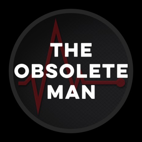 The Obsolete Man | Boomplay Music