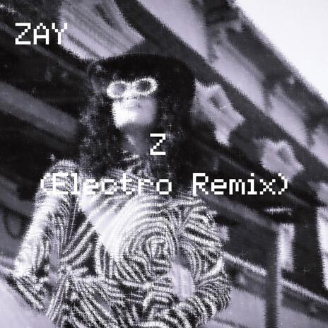 Z (Electro Remix) | Boomplay Music