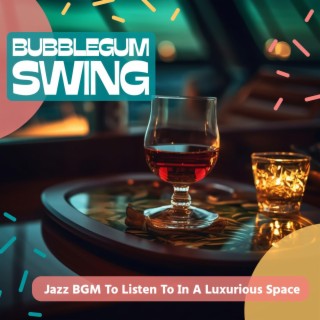 Jazz Bgm to Listen to in a Luxurious Space