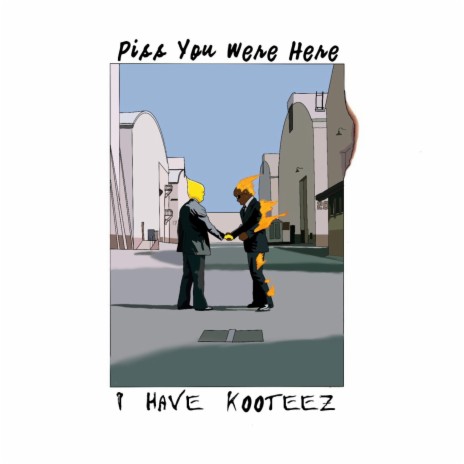 Piss You Were Here (Piss My Pants 3, PARODY of Wish You Were Here by Pink Floyd) | Boomplay Music