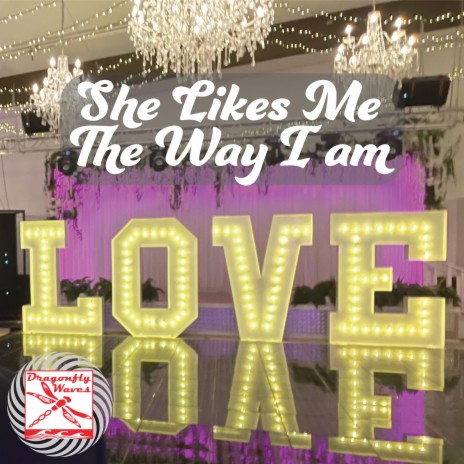 She Likes Me The Way I Am | Boomplay Music