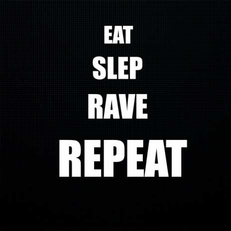 Eat Slep Rave Repeat