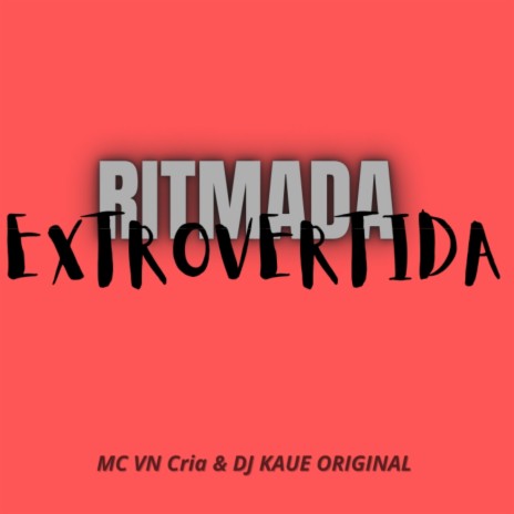 RITMADA EXTROVERTIDA ft. Dj Kaue Original | Boomplay Music