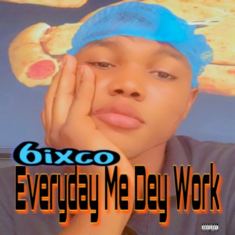 Everyday Me Dey Work | Boomplay Music