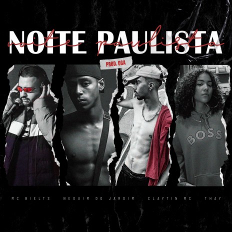 Noite Paulista ft. Claytin MC, Neguim do Jardim & MC Bielts | Boomplay Music