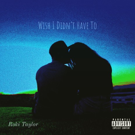 Wish I Didn't Have To | Boomplay Music