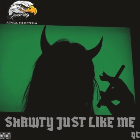 Shawty Just Like Me ft. QC | Boomplay Music