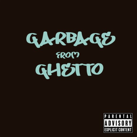 Garbage from Ghetto | Boomplay Music