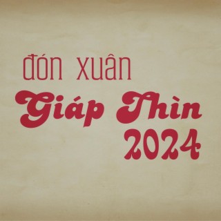 Đón Xuân Giáp Thìn 2024