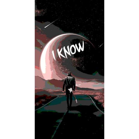 I Know | Boomplay Music