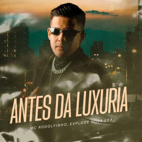 Antes da Luxuria ft. Mc Rodolfinho | Boomplay Music