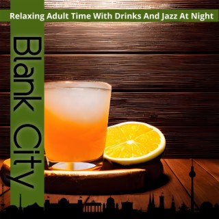 Relaxing Adult Time with Drinks and Jazz at Night