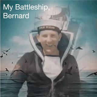 My Battleship, Bernard