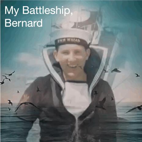 My Battleship, Bernard | Boomplay Music